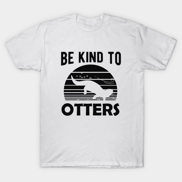 Otter - Be kind to otters T-Shirt by KC Happy Shop